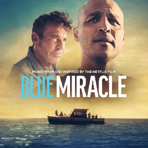 Blue Miracle (Music from and Inspired by the Netflix Film)