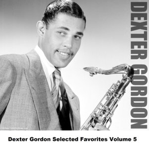 Dexter Gordon Selected Favorites Volume 5