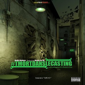 #Tmortdanslecasting (feat. Bouba Du 94, La Morsure, Alwio) [Extrait de la Tape #13]