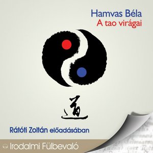 A Tao Virágai Rátóti Zoltán Előadásában (Az Ősök Nagy Csarnoka)
