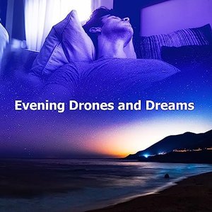 Evening Drones and Dreams