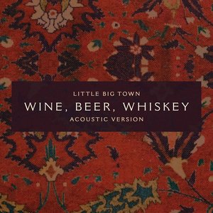 Wine, Beer, Whiskey (Acoustic Version) - Single