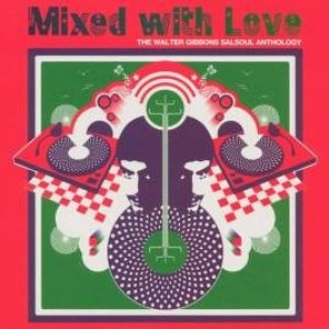 Mixed With Love: The Walter Gibbons Salsoul Anthology