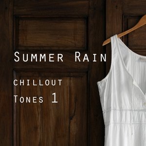 Summer Rain - Chillout Tones , Vol. 1