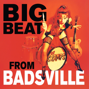 The Cramps - The Cramps-Big Beat from Badsville07-Monkey With Your Tail Lyrics - Zortam Music