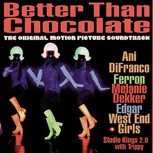 Better Than Chocolate - The Original Motion Picture Soundtrack