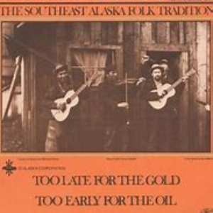 Southeast Alaska Folk Tradition, Vol. 3: Too Late for the Gold, Too Early for the Oil, 1942-1981