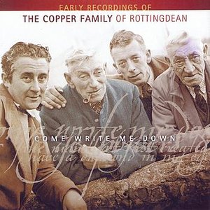 Come Write Me Down - Early Recordings of The Copper Family of Rottingdean