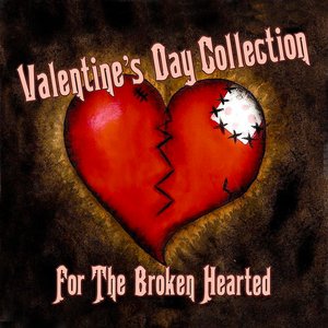 Valentine's Day Collection For The Broken Hearted