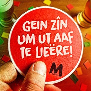 Gein Zîn Um Ut Aaf Te Lieëre!