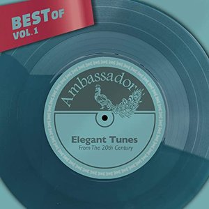 Best of Ambassador, Vol. 1: Elegant Tunes from the 20th Century