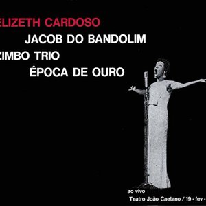 Image for 'Elizeth Cardoso - Zimbo Trio - Jacob do Bandolim e Epoca de Ouro'
