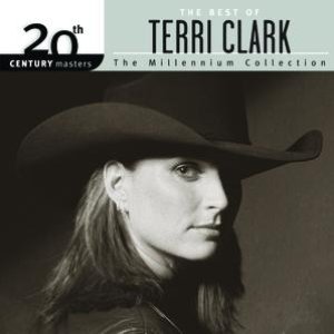 The Best Of Terri Clark 20th Century Masters The Millennium Collection