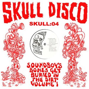 Soundboy's Bones Get Buried In The Dirt Volume 1
