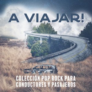 A Viajar! Coleccion Pop Rock para Conductores y Pasajeros