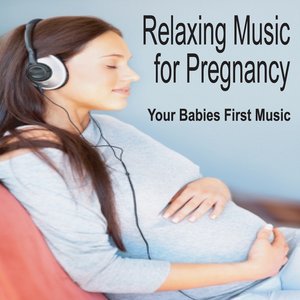 Relaxing Music for Pregnancy:  Babies First Music, Music for Babies, Pregnancy Music