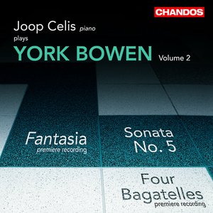 Bowen, Y.: Piano Works, Vol. 2 - Piano Sonata No. 5 / Fantasia / Evening Calm / 4 Bagatelles