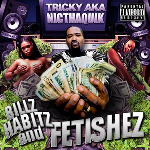 BILLZ,HABITZ,and FETISHEZ