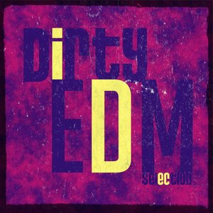 Dirty EDM Selection