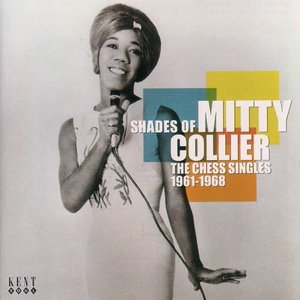 Shades of Mitty Collier : The Chess Singles 1961-1968