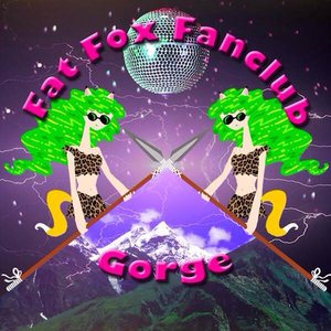 Fat Fox Fanclub x Gorge