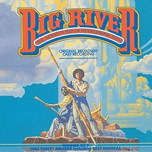 Big River: The Adventures Of Huckleberry Finn (1985 Original Broadway Cast Recording)