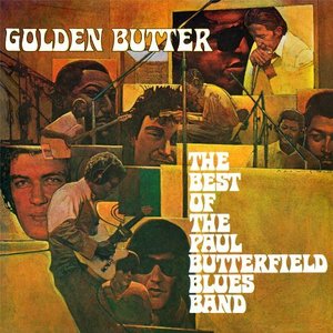 Golden Butter: The Best Of The Paul Butterfield Blues Band