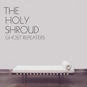 The Holy Shroud - Ghost Repeaters