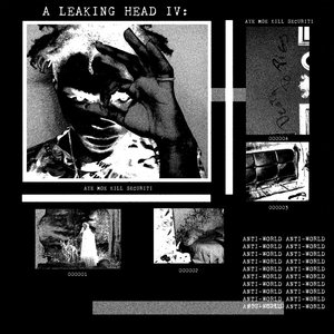 A Leaking Head IV: Aye Moe Kill Securîtî