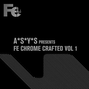A*S*Y*S Presents Fe Chrome Crafted, Vol. 1