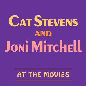 Cat Stevens and Joni Mitchell at the Movies