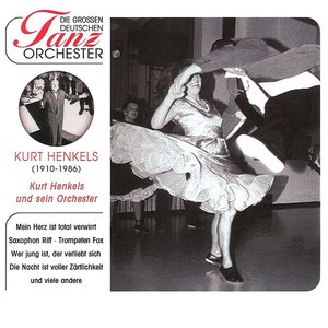 Die Großen Deutschen Tanzorchester, Kurt Henkels