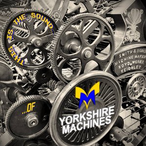 This Is The Sound (Of Yorkshire Machines)
