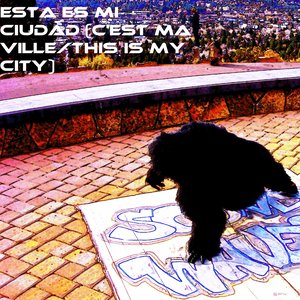 Esta es mi ciudad (C'est ma ville/This is my city)