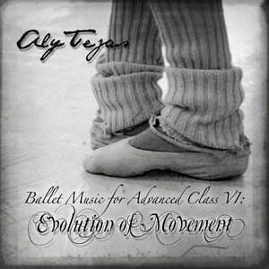 Ballet Music for Advanced Class VI: Evolution of Movement