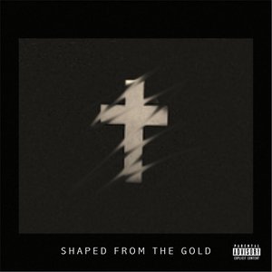 Shaped from the Gold [Explicit]