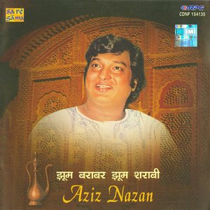 Jhoom Barabar Jhoom Sharabi - Aziz Nazan