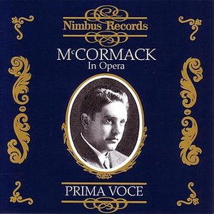 Prima Voce: McCormack in Opera