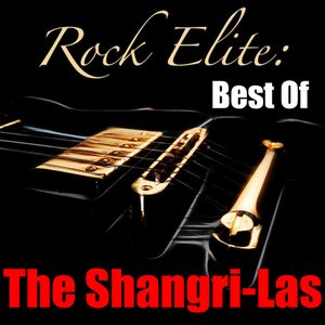 Rock Elite: Best Of The Shangri-Las