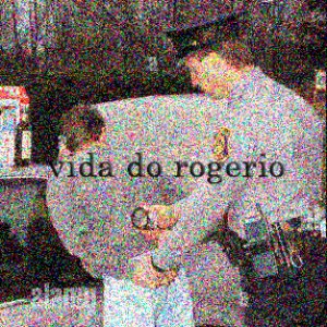 Vida do Rogério