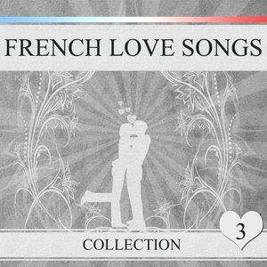 French Love Songs, Vol. 3 (20 chansons françaises)