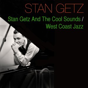 Stan Getz and the Cool Sounds / West Coast Jazz