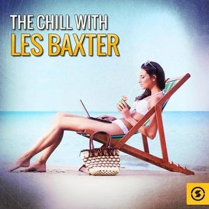 The Chill with Les Baxter