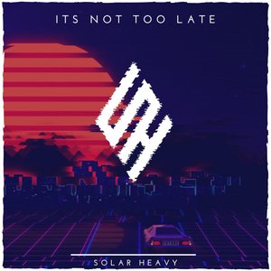 It's Not Too Late - Single