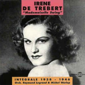 Irène de Trébert Mademoiselle Swing 1938-1946 (feat. Orchestre Raymond Legrand, Michel Warlop)