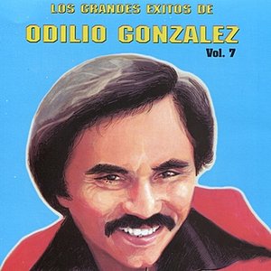 Los Grandes Exitos de Odilio González: Vol. 7