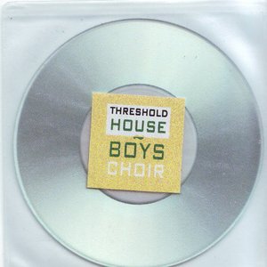 Threshold House~Boys Choir