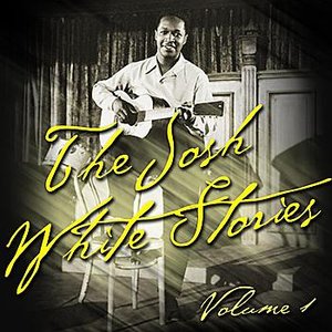 The Josh White Stories Vol. 1