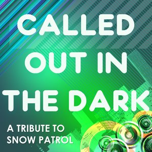 Called Out in the Dark (A Tribute to Snow Patrol - the Mixes)