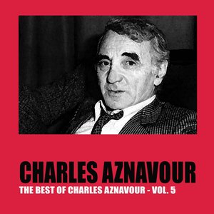 The Best of Charles Aznavour, Vol. 5